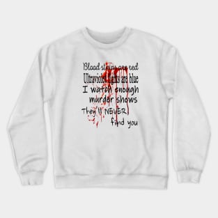 Blood Stains Are Red Crewneck Sweatshirt